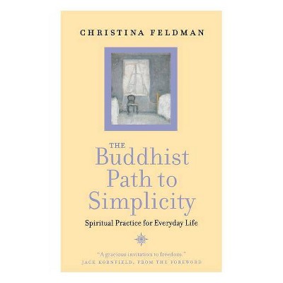 The Buddhist Path to Simplicity - by  Christina Feldman (Paperback)