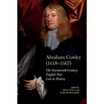 Abraham Cowley (1618-1667) - (Clemson University Press: Eighteenth-Century Moments) by  Michael Edson & Cedric D Reverand (Hardcover)