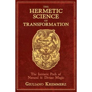 The Hermetic Science of Transformation - by  Giuliano Kremmerz (Hardcover) - 1 of 1