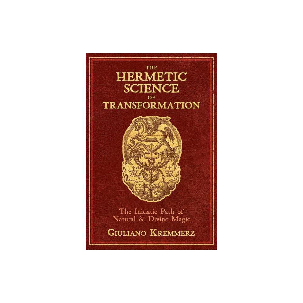 The Hermetic Science of Transformation - by Giuliano Kremmerz (Hardcover)