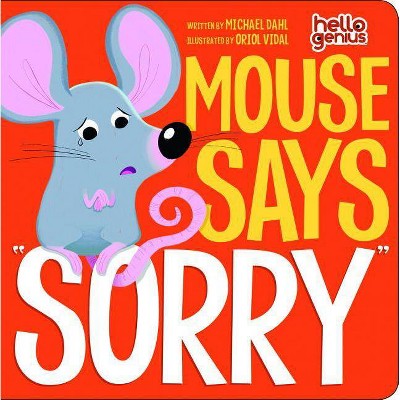 Mouse Says Sorry - (Hello Genius) by  Michael Dahl (Board Book)