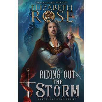 Riding out the Storm - (Below the Salt) by  Elizabeth Rose (Paperback)