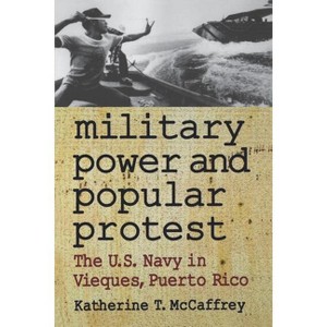 Military Power and Popular Protest - by  Katherine T McCaffrey (Paperback) - 1 of 1