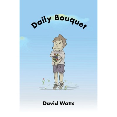 Daily Bouquet - by  David Watts (Paperback)