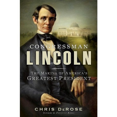 Congressman Lincoln - by  Chris DeRose (Paperback)