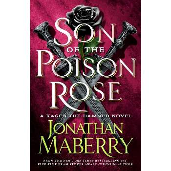 Son of the Poison Rose - (Kagen the Damned) by  Jonathan Maberry (Paperback)