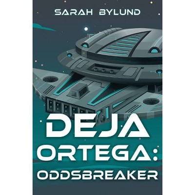 Deja Ortega - by  Sarah Bylund (Paperback)