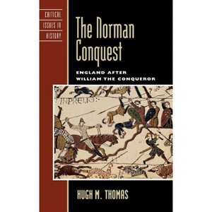 The Norman Conquest - (Critical Issues in World and International History) by  Hugh M Thomas (Hardcover) - 1 of 1