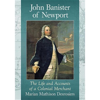 John Banister of Newport - by  Marian Mathison Desrosiers (Paperback)