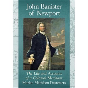 John Banister of Newport - by  Marian Mathison Desrosiers (Paperback) - 1 of 1