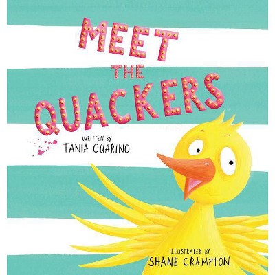 Meet the Quackers - by  Tania Guarino (Hardcover)