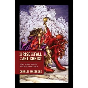 The Rise and Fall of the Antichrist - by  Charles Massegee (Paperback) - 1 of 1