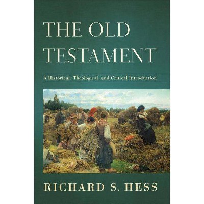 The Old Testament - by  Richard S Hess (Hardcover)