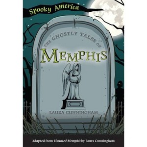 The Ghostly Tales of Memphis - (Spooky America) by Laura Cunningham (Paperback) - 1 of 1