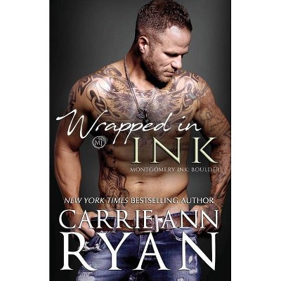 Wrapped in Ink - (Montgomery Ink: Boulder) by  Carrie Ann Ryan (Paperback)