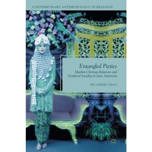 Entangled Pieties - (Contemporary Anthropology of Religion) by  En-Chieh Chao (Hardcover) - 1 of 1