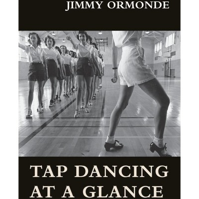 Tap Dancing at a Glance - by  Jimmy Ormonde (Paperback)