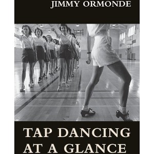 Tap Dancing at a Glance - by  Jimmy Ormonde (Paperback) - 1 of 1