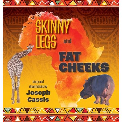 Skinny Legs and Fat Cheeks - by  Joseph Cassis (Hardcover)