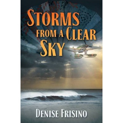 Storms From A Clear Sky - by  Denise Frisino (Paperback)