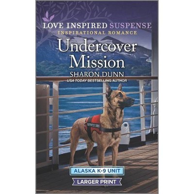 Undercover Mission - (Alaska K-9 Unit) Large Print by  Sharon Dunn (Paperback)