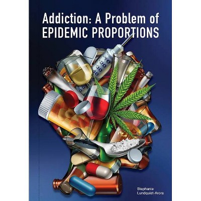 Addiction - by  Stephanie Lundquist-Arora (Hardcover)