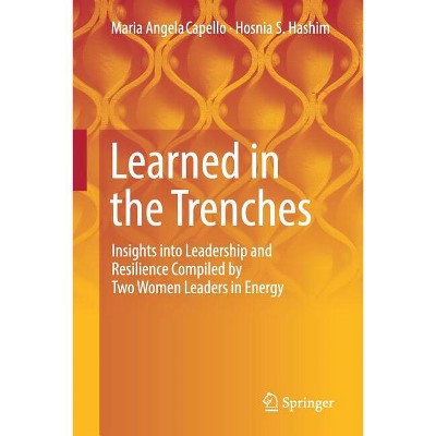 Learned in the Trenches - by  Maria Angela Capello & Hosnia S Hashim (Paperback)
