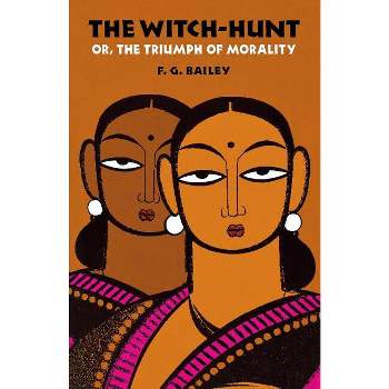 The Witch-Hunt; Or, the Triumph of Morality - by F G Bailey