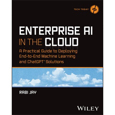 Enterprise AI in the Cloud - (Tech Today) by  Rabi Jay (Paperback)