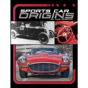 Sports Car Origins - (Powerful Sports Cars) by Mae Respicio - 1 of 1