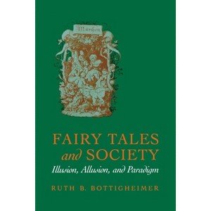Fairy Tales and Society - by  Ruth B Bottigheimer (Paperback) - 1 of 1