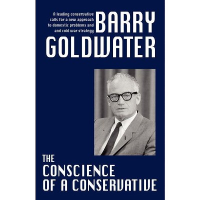 The Conscience of a Conservative - by  Barry Goldwater (Paperback)