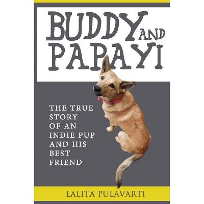 Buddy and Papayi - by  Lalita Pulavarti (Paperback)