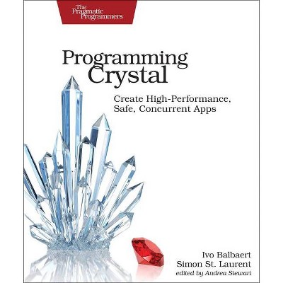 Programming Crystal - by  Ivo Balbaert & Simon St Laurent (Paperback)