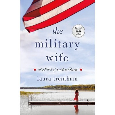 The Military Wife - (Heart of a Hero) by  Laura Trentham (Paperback)