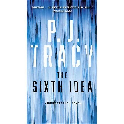 The Sixth Idea - (Monkeewrench Novel) by  P J Tracy (Paperback)