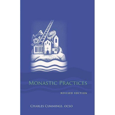 Monastic Practices - (Monastic Wisdom) by  Charles Cummings (Paperback)