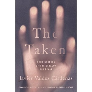 The Taken - by  Javier Valdez Cardenas (Paperback) - 1 of 1