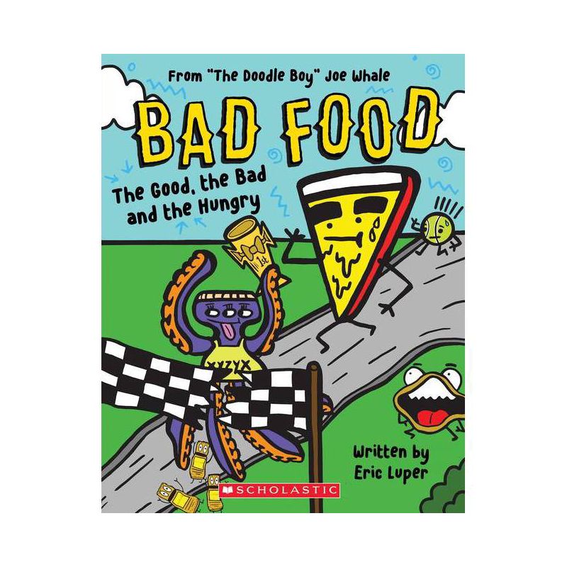 The Good, the Bad and the Hungry: From &#34;The Doodle Boy&#34; Joe Whale (Bad Food #2) - by  Eric Luper (Paperback), 1 of 2
