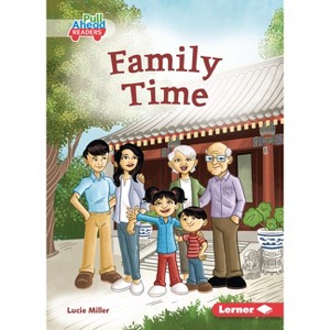 Family Time - (Let's Look at Families (Pull Ahead Readers -- Fiction)) by  Lucie Miller (Paperback) - 1 of 1