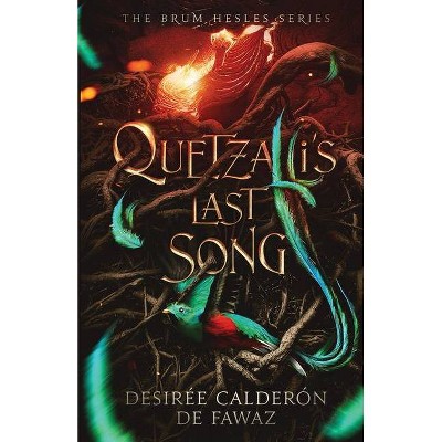 Quetzalli's Last Song - (The Brum Hesles) by  Desirée Calderón de Fawaz (Paperback)