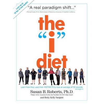 The "i" Diet - by  Susan B Roberts & Betty Kelly Sargent (Paperback)