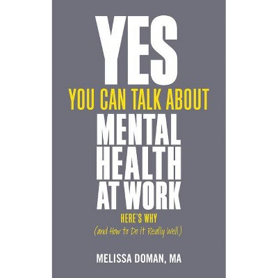 Yes, You Can Talk about Mental Health at Work - by  Melissa Doman (Paperback)