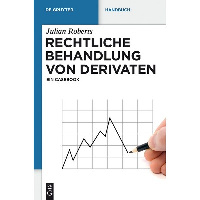 Rechtliche Behandlung von Derivaten - (De Gruyter Handbuch) by  Julian Roberts (Hardcover)