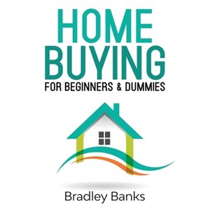 Home Buying for Beginners & Dummies - by  Bradley Banks (Paperback) - 1 of 1