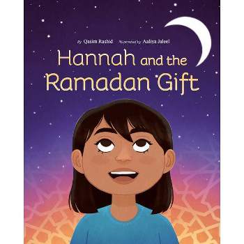 Hannah and the Ramadan Gift - by  Qasim Rashid (Hardcover)