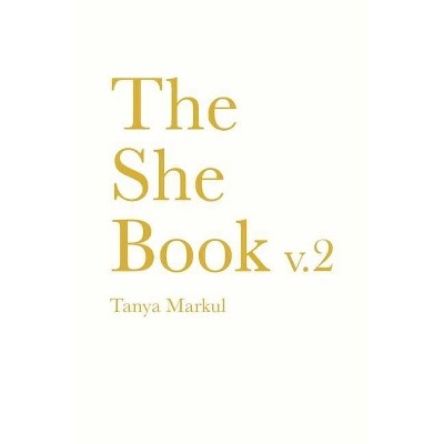 The She Book V.2 - by  Tanya Markul (Paperback)