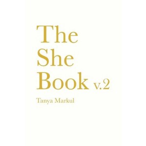 The She Book V.2 - by  Tanya Markul (Paperback) - 1 of 1