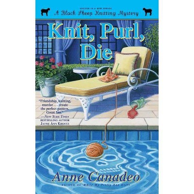 Knit, Purl, Die, 2 - (Black Sheep Knitting Mystery) by  Anne Canadeo (Paperback)