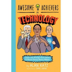 Awesome Achievers in Technology - by  Alan Katz (Paperback) - 1 of 1